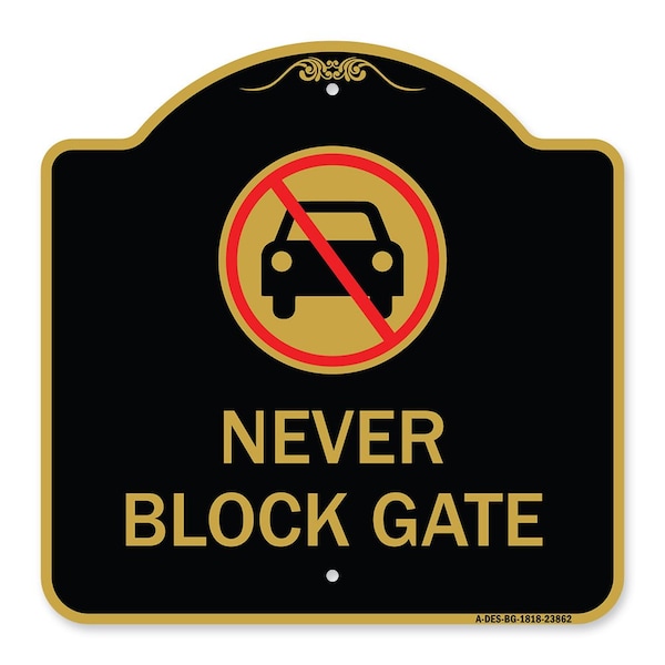 Signmission Never Block Gate with No Car, Black & Gold Aluminum Architectural Sign, 18" x 18", BG-1818-23862 A-DES-BG-1818-23862 - main